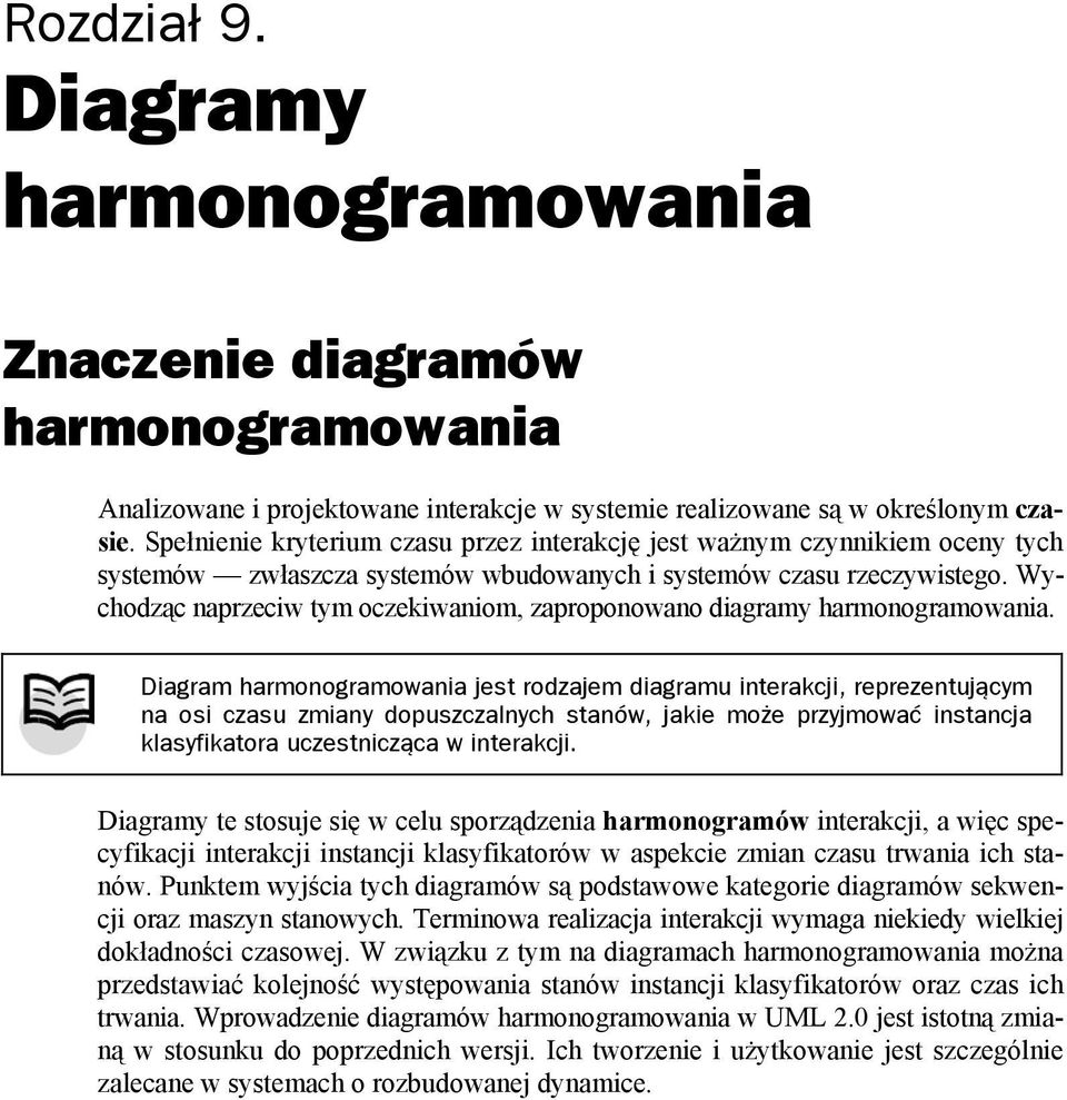 Wychodząc naprzeciw tym oczekiwaniom, zaproponowano diagramy harmonogramowania.