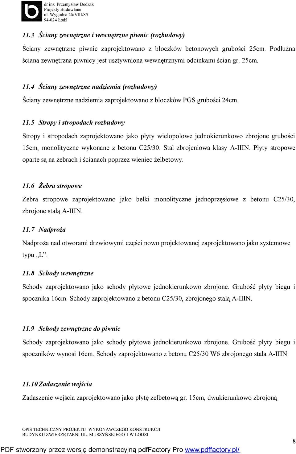 4 Ściany zewnętrzne nadziemia (rozbudowy) Ściany zewnętrzne nadziemia zaprojektowano z bloczków PGS grubości 24cm. 11.