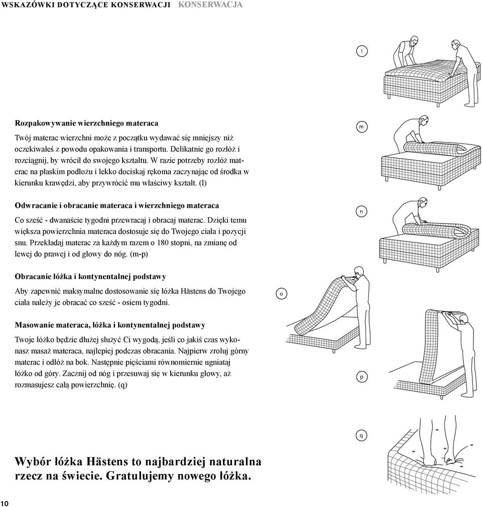 W razie potrzeby rozłóż materac na płaskim podłożu i lekko dociskaj rękoma zaczynając od środka w kierunku krawędzi, aby przywrócić mu właściwy kształt.