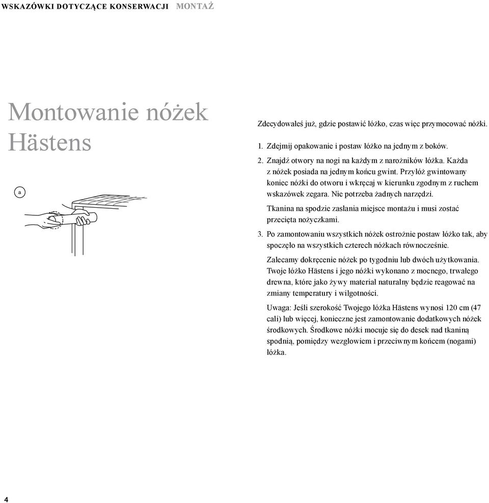 Nie potrzeba żadnych narzędzi. Tkanina na spodzie zasłania miejsce montażu i musi zostać przecięta nożyczkami. 3.