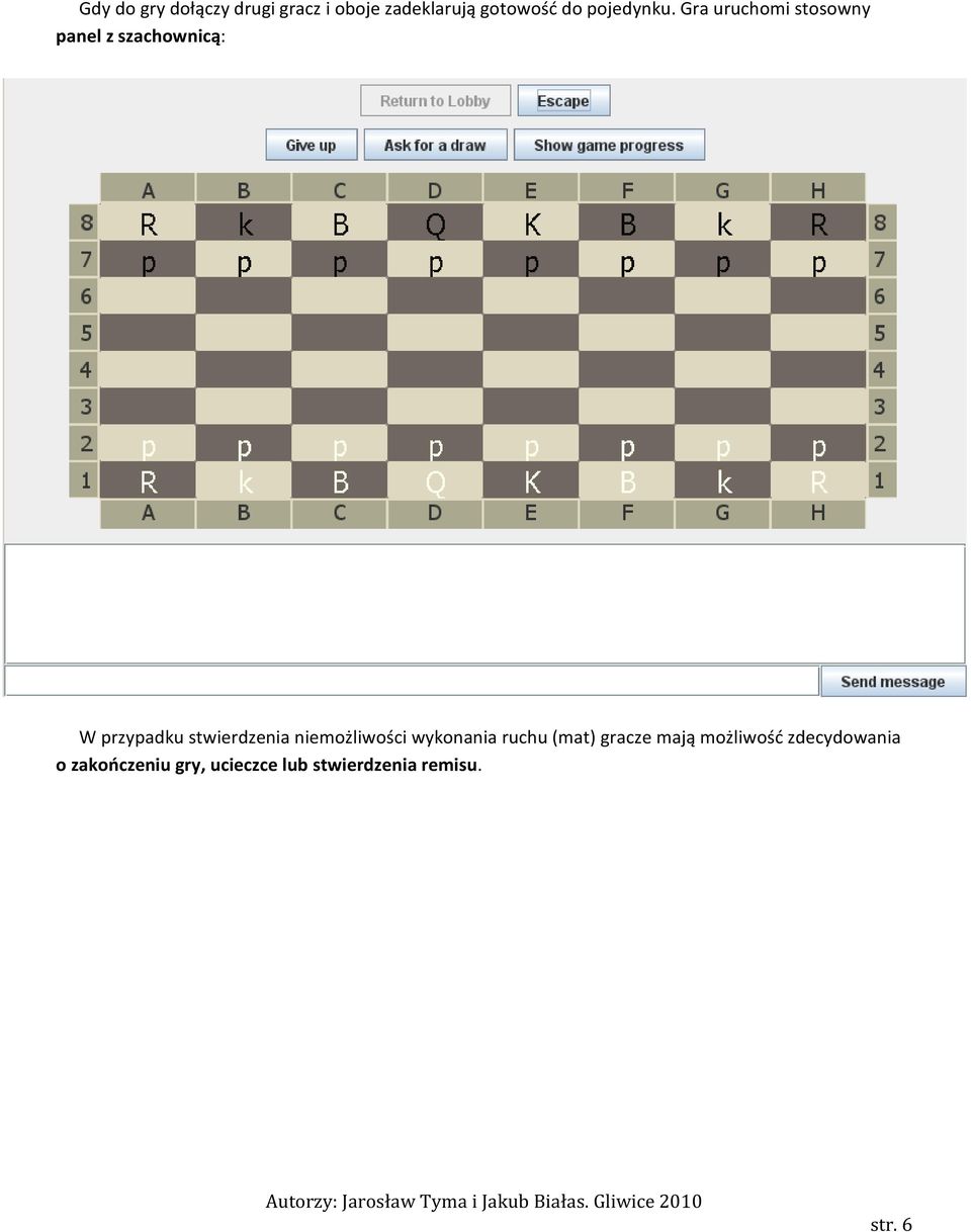 Gra uruchomi stosowny panel z szachownicą: W przypadku stwierdzenia
