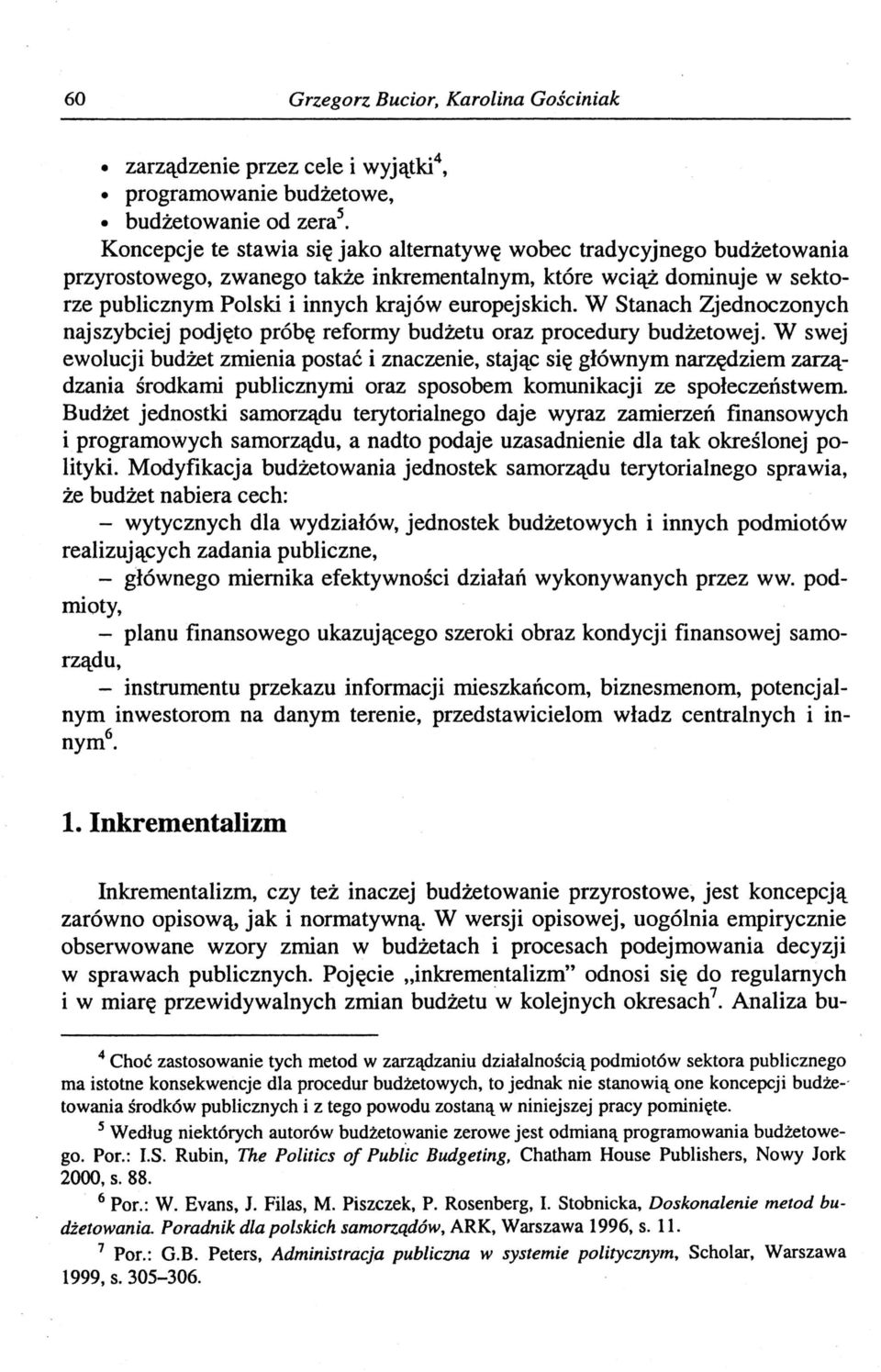 W Stanach Zjednoczonych najszybciej podjęto próbę reformy budżetu oraz procedury budżetowej.