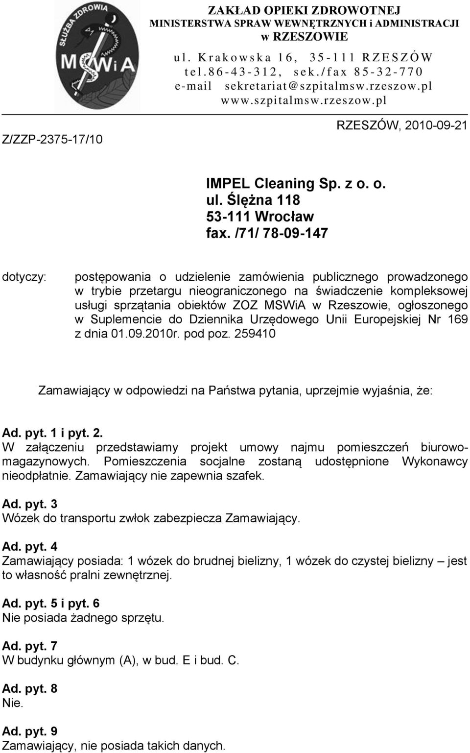 /71/ 78-09-147 dotyczy: postępowania o udzielenie zamówienia publicznego prowadzonego w trybie przetargu nieograniczonego na świadczenie kompleksowej usługi sprzątania obiektów ZOZ MSWiA w Rzeszowie,