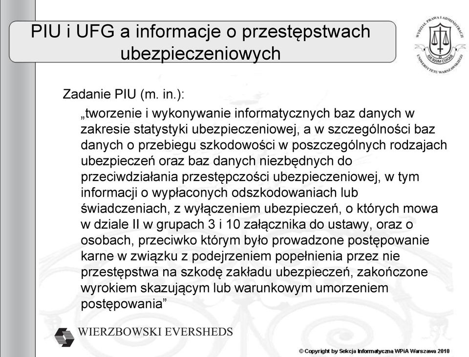 ): tworzenie i wykonywanie informatycznych baz danych w zakresie statystyki ubezpieczeniowej, a w szczególności baz danych o przebiegu szkodowości w poszczególnych rodzajach