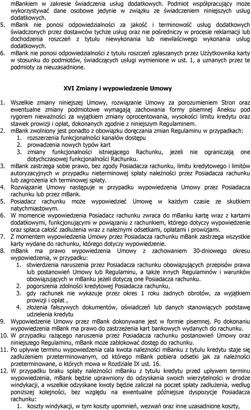niewykonania lub niewłaściwego wykonania usług dodatkowych. 6.