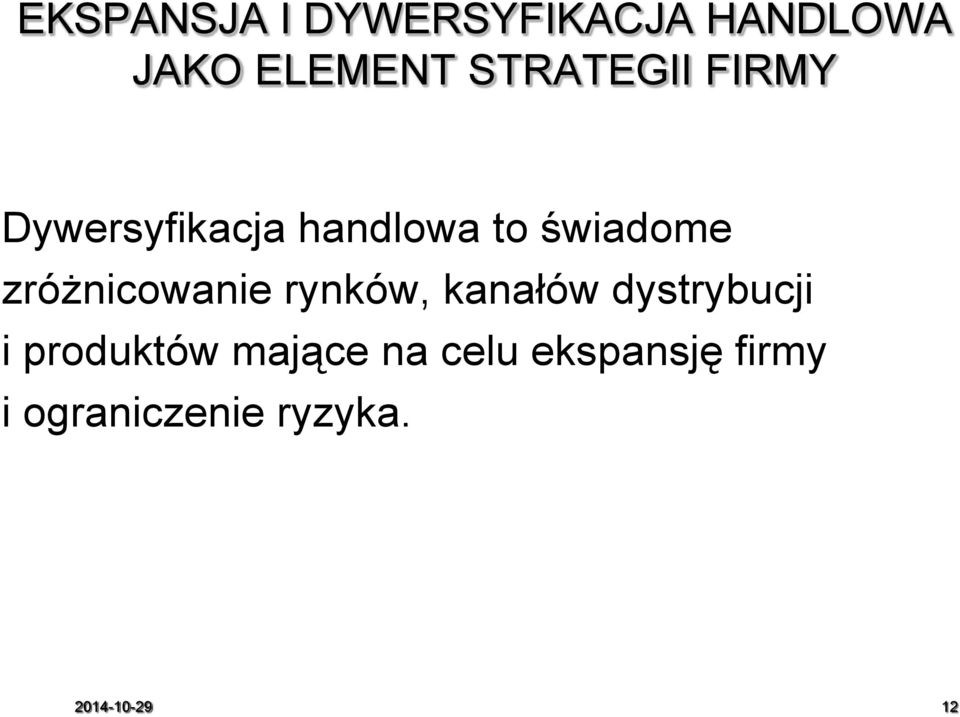 zróżnicowanie rynków, kanałów dystrybucji i produktów