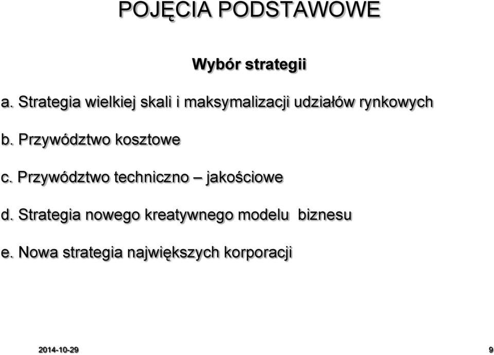 Przywództwo kosztowe c. Przywództwo techniczno jakościowe d.