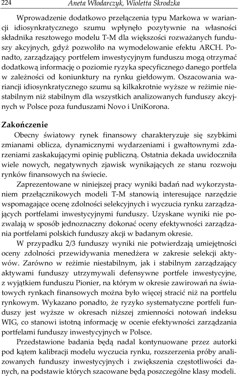 Ponado zaządzający ofelem inweycyjnym funduzu mogą ozymać dodakową infomację o oziomie yzyka ecyficznego danego ofela w zależności od koniunkuy na ynku giełdowym.