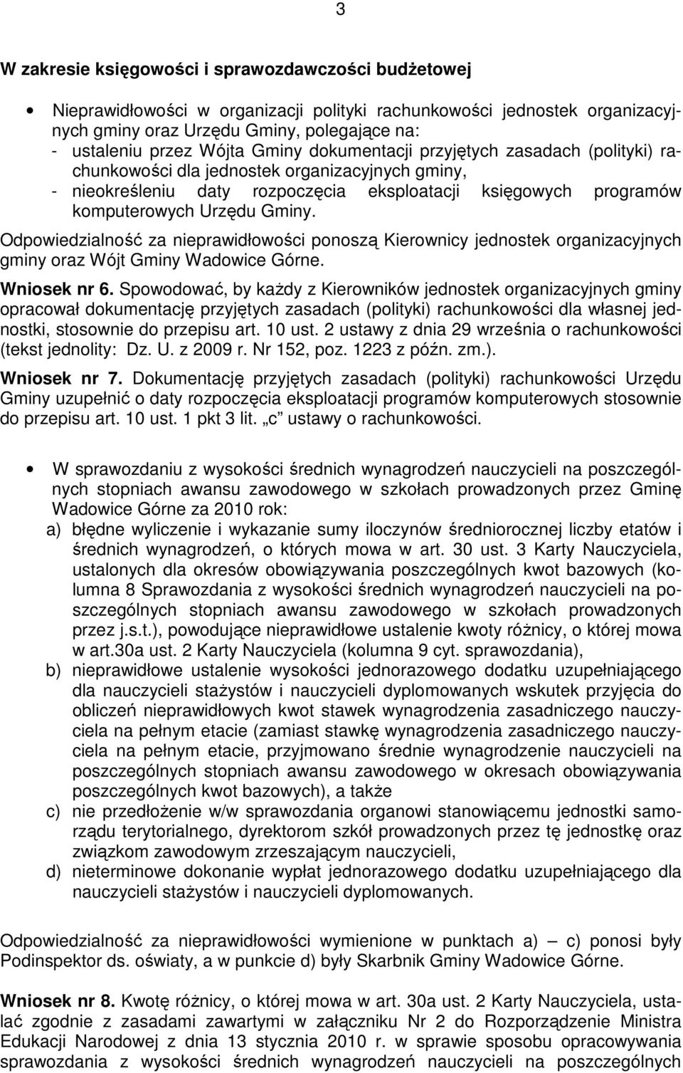 Odpowiedzialność za nieprawidłowości ponoszą Kierownicy jednostek organizacyjnych gminy oraz Wójt Gminy Wadowice Górne. Wniosek nr 6.