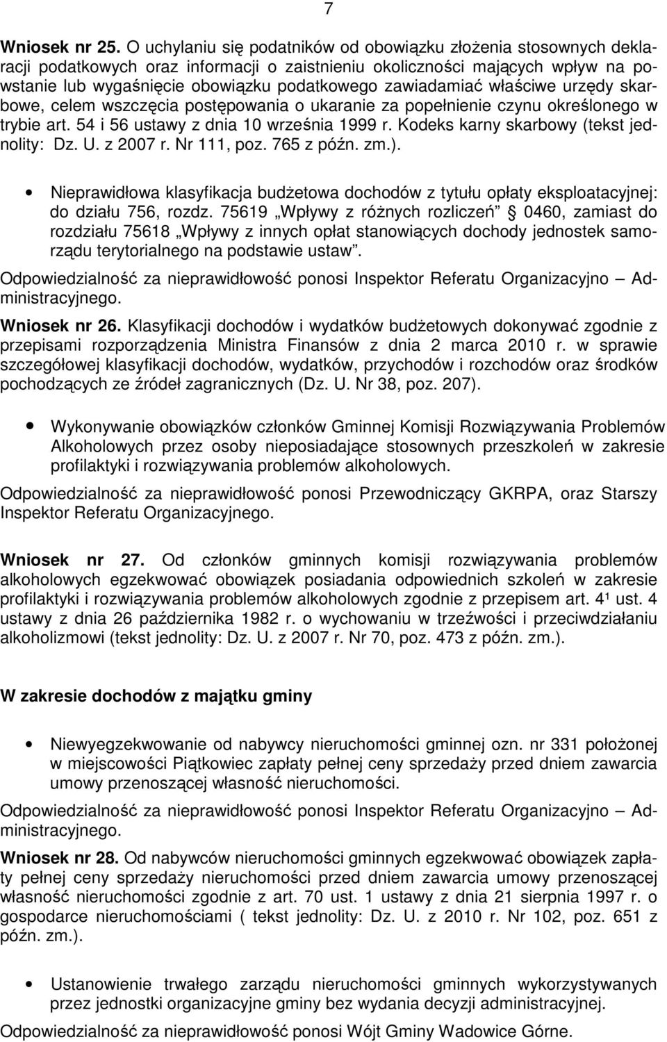 zawiadamiać właściwe urzędy skarbowe, celem wszczęcia postępowania o ukaranie za popełnienie czynu określonego w trybie art. 54 i 56 ustawy z dnia 10 września 1999 r.