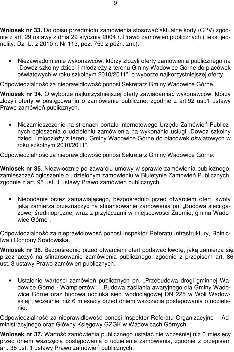 Niezawiadomienie wykonawców, którzy złoŝyli oferty zamówienia publicznego na Dowóz szkolny dzieci i młodzieŝy z terenu Gminy Wadowice Górne do placówek oświatowych w roku szkolnym 2010/2011, o