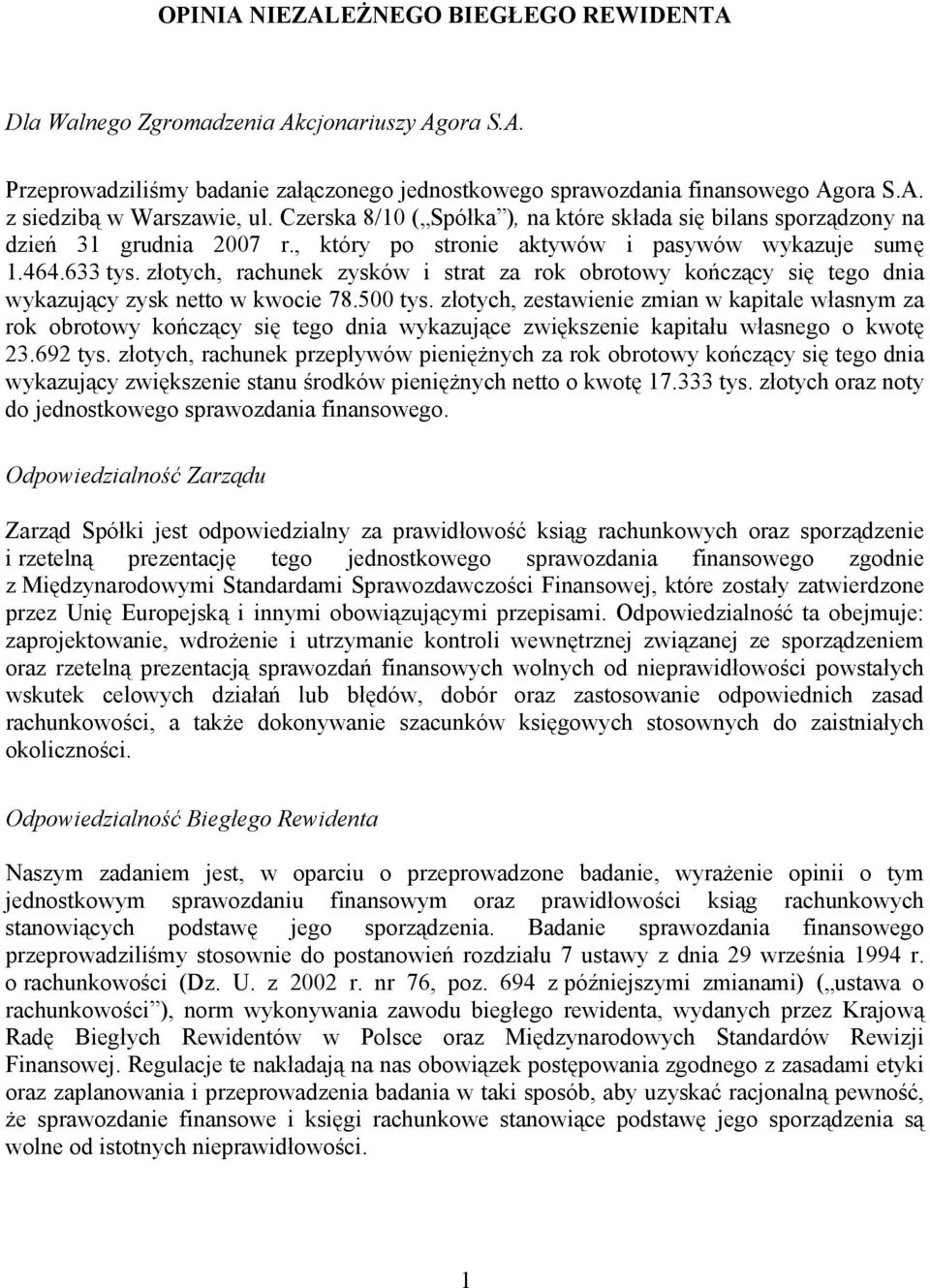 złotych, rachunek zysków i strat za rok obrotowy kończący się tego dnia wykazujący zysk netto w kwocie 78.500 tys.