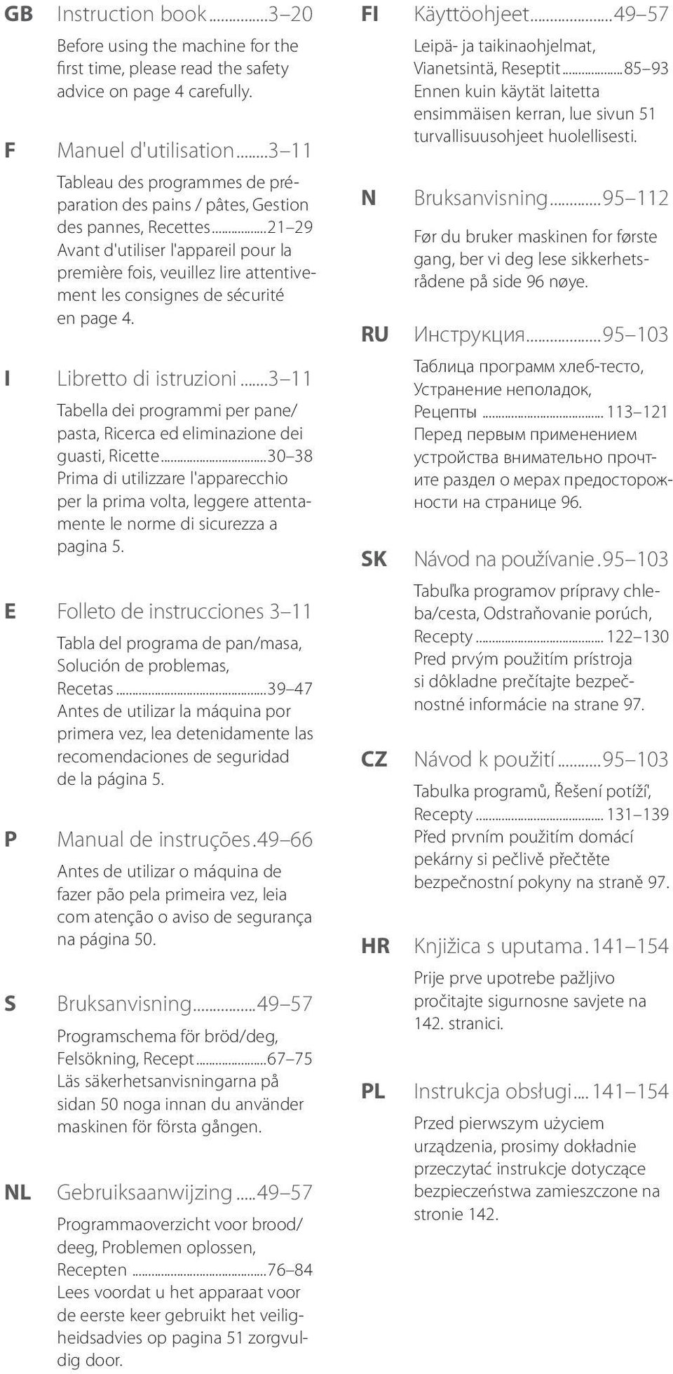 ..21 29 Avant d'utiliser l'appareil pour la première fois, veuillez lire attentivement les consignes de sécurité en page 4. Libretto di istruzioni.