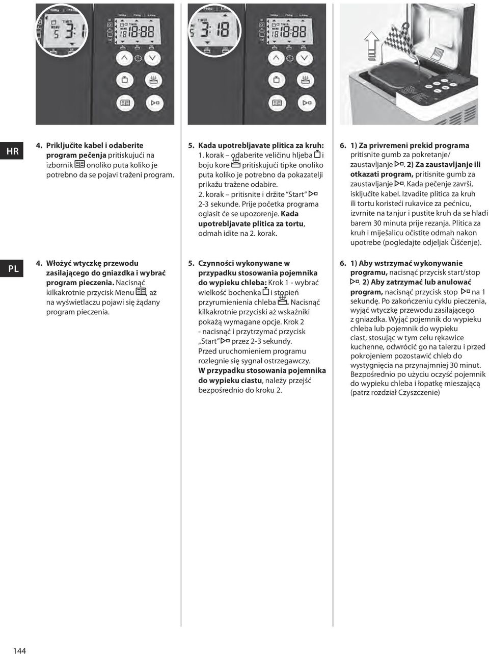 Prije početka programa oglasit će se upozorenje. Kada upotrebljavate plitica za tortu, odmah idite na 2. korak. 6. 1) Za privremeni prekid programa pritisnite gumb za pokretanje/ zaustavljanje.