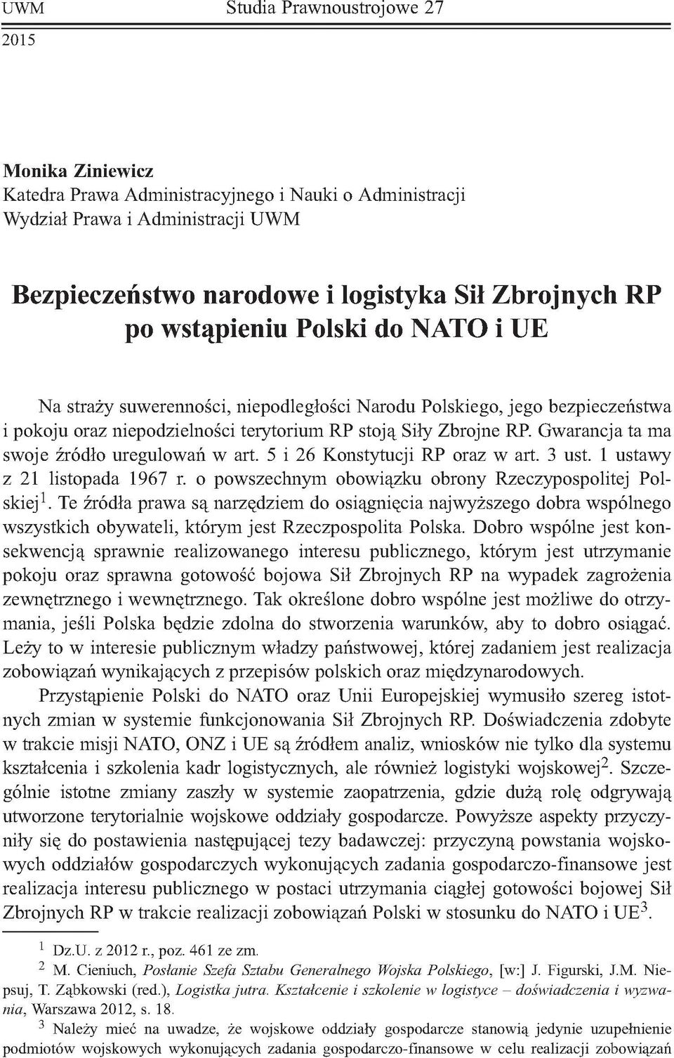 Gwarancja ta ma swoje źródło uregulowań w art. 5 i 26 Konstytucji RP oraz w art. 3 ust. 1 ustawy z 21 listopada 1967 r. o powszechnym obowiązku obrony Rzeczypospolitej Polskiej1.