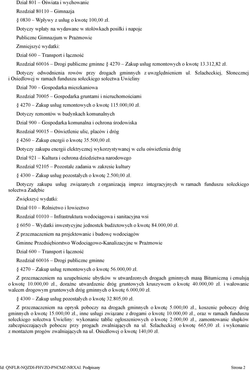 remontowych o kwotę 13.312,82 zł. Dotyczy odwodnienia rowów przy drogach gminnych z uwzględnieniem ul.