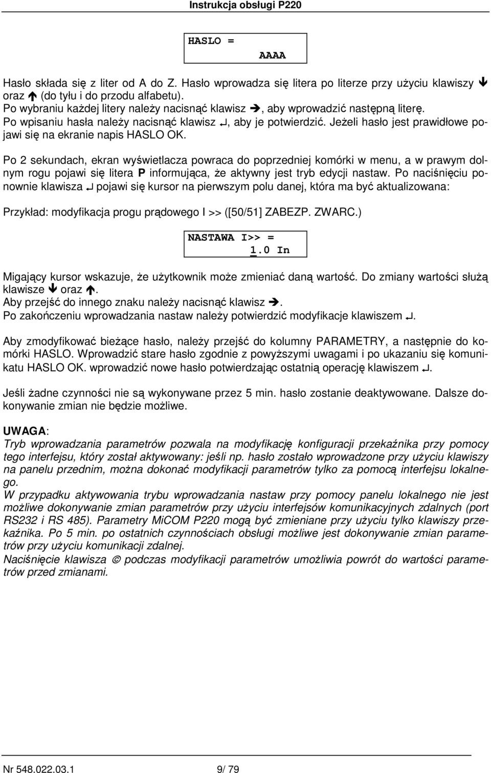JeŜeli hasło jest prawidłowe pojawi się na ekranie napis HASLO OK.