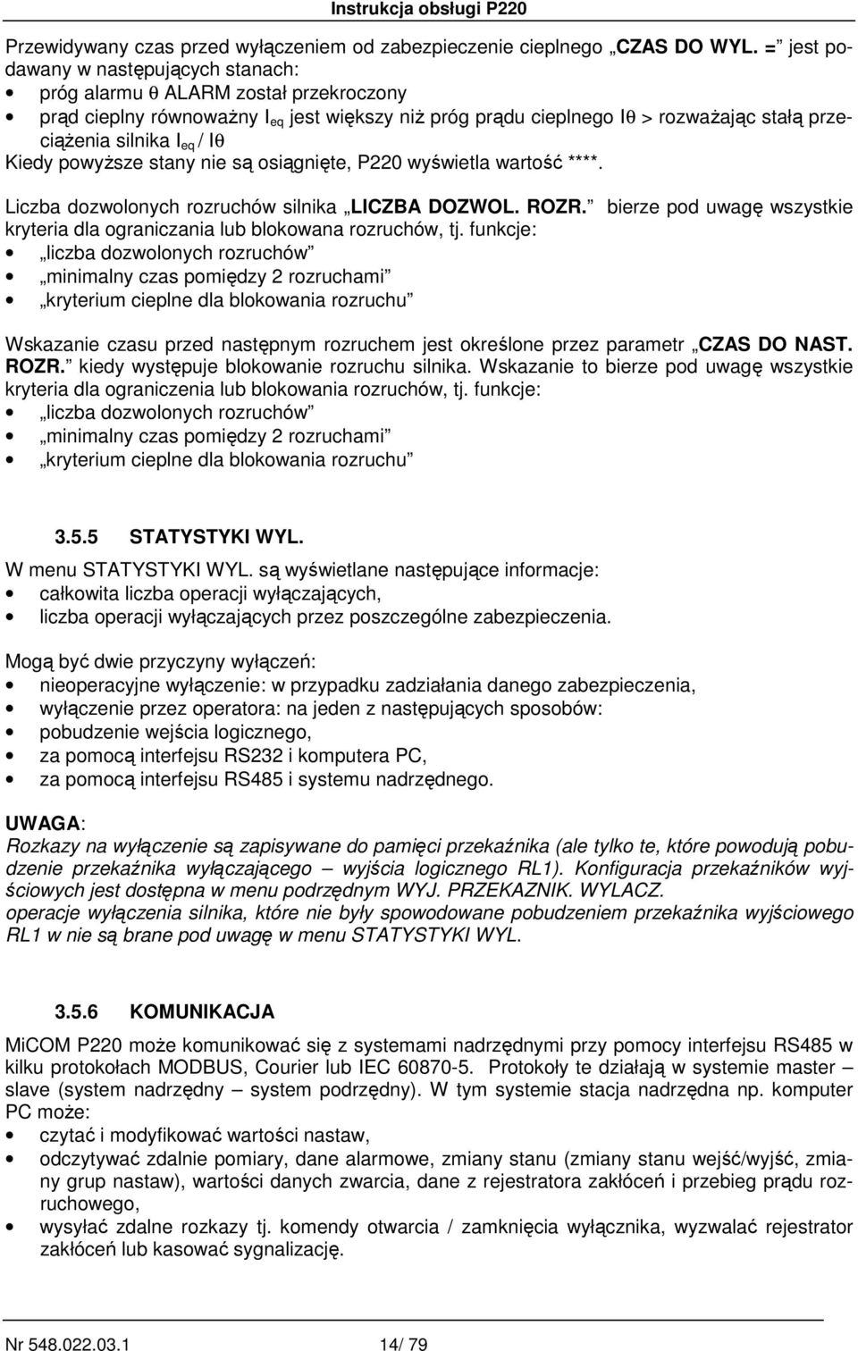 Iθ Kiedy powyŝsze stany nie są osiągnięte, P220 wyświetla wartość ****. Liczba dozwolonych rozruchów silnika LICZBA DOZWOL. ROZR.