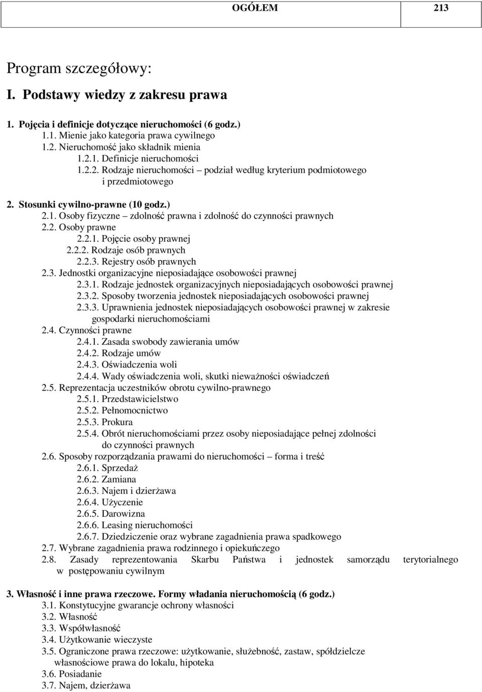 2. Osoby prawne 2.2.1. Pojcie osoby prawnej 2.2.2. Rodzaje osób prawnych 2.2.3. Rejestry osób prawnych 2.3. Jednostki organizacyjne nieposiadajce osobowoci prawnej 2.3.1. Rodzaje jednostek organizacyjnych nieposiadajcych osobowoci prawnej 2.