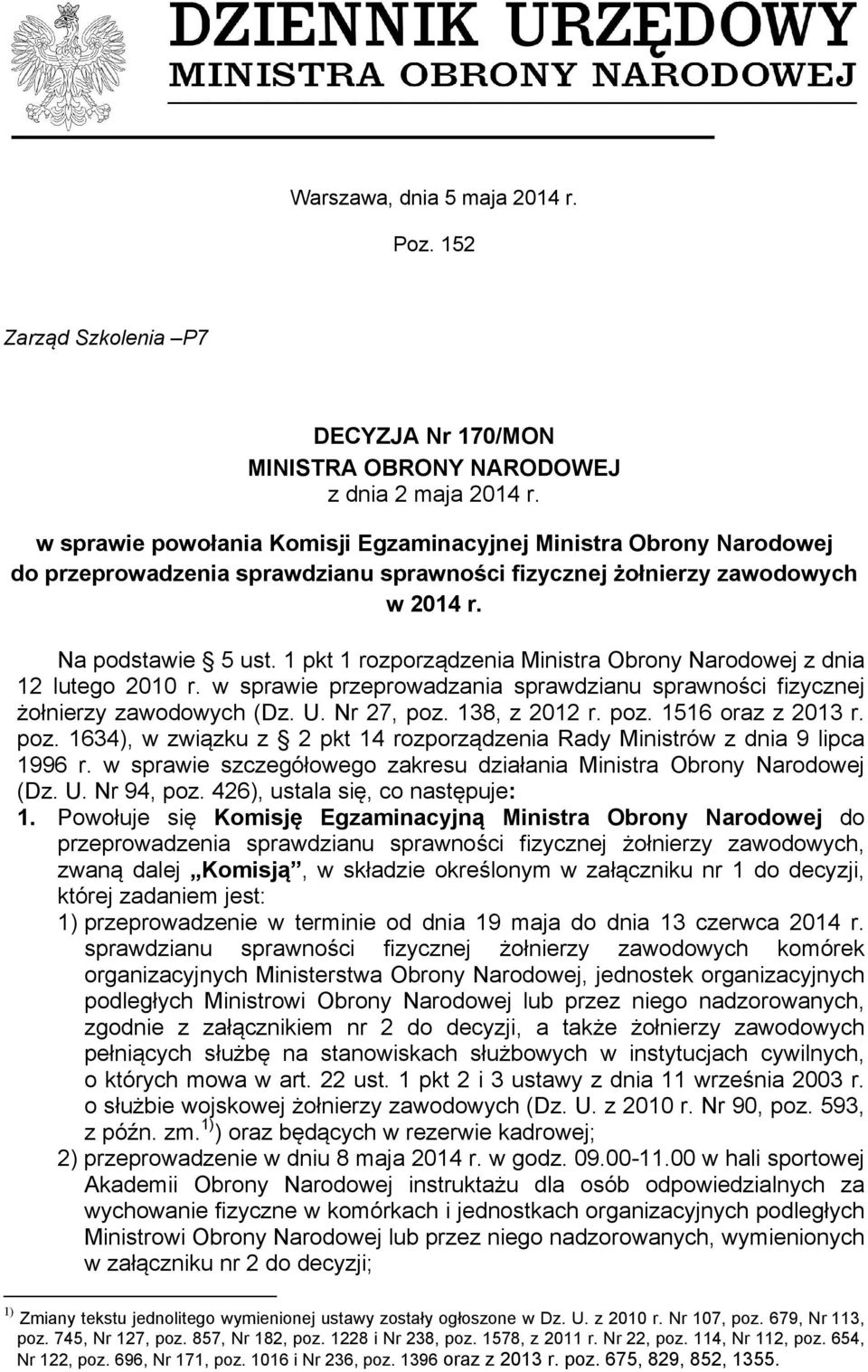 1 pkt 1 rozporządzenia Ministra Obrony Narodowej z dnia 12 lutego 2010 r. w sprawie przeprowadzania sprawdzianu sprawności fizycznej żołnierzy zawodowych (Dz. U. Nr 27, poz. 138, z 2012 r. poz. 1516 oraz z 2013 r.