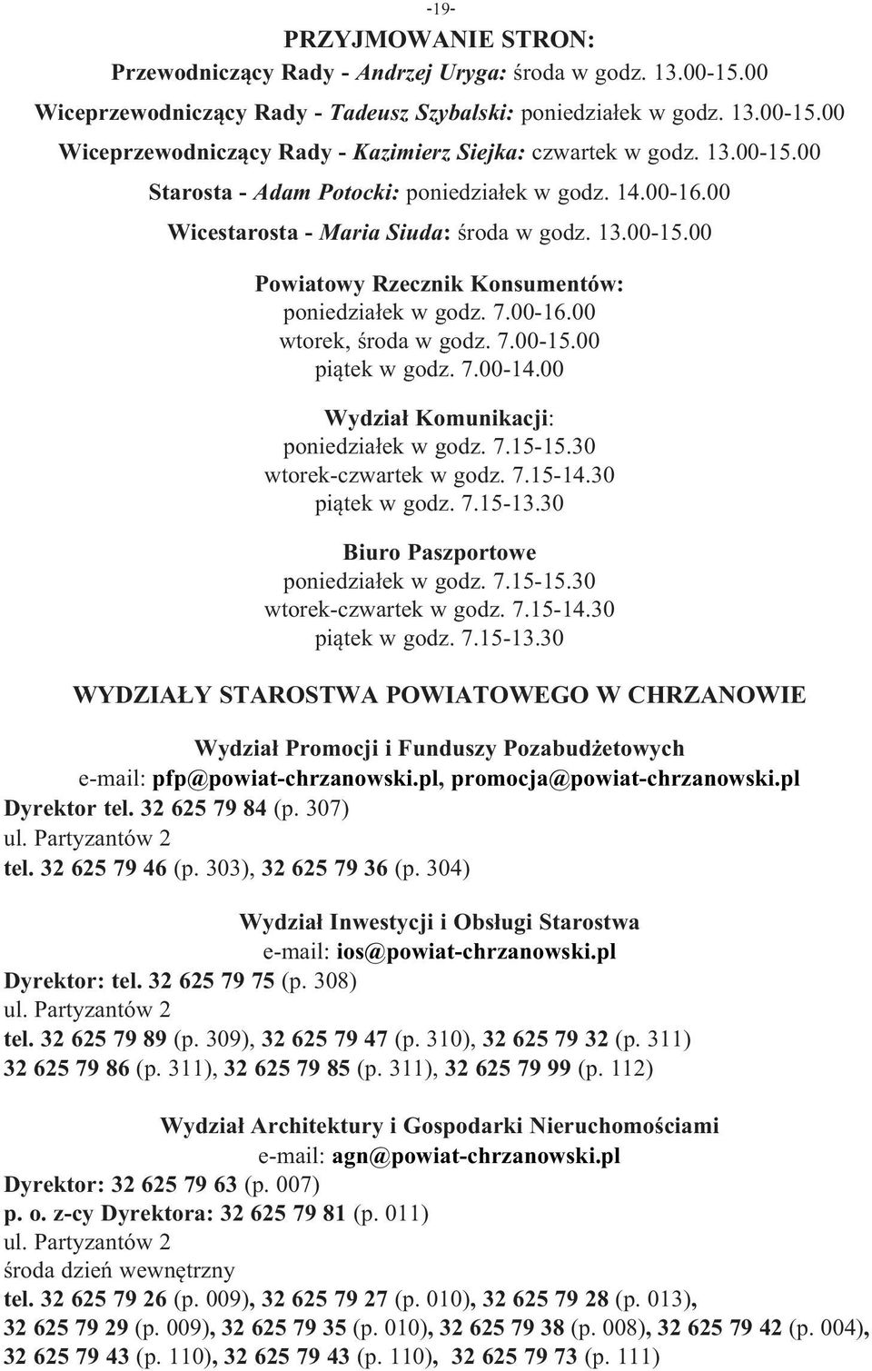 7.00-15.00 piątek w godz. 7.00-14.00 Wydział Komunikacji: poniedziałek w godz. 7.15-15.30 wtorek-czwartek w godz. 7.15-14.30 piątek w godz. 7.15-13.