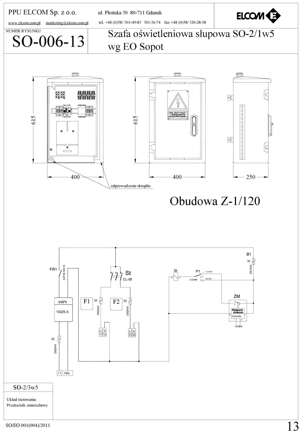 kw*h F1 10/25 A L1 N 11 12 D02N-K 615 400 odprowadzenie skroplin Obudowa Z-1/120 B1 16 St CL-00 A2 St A1 P1 1 0 Z-S/WM 2 AUTOMAT.