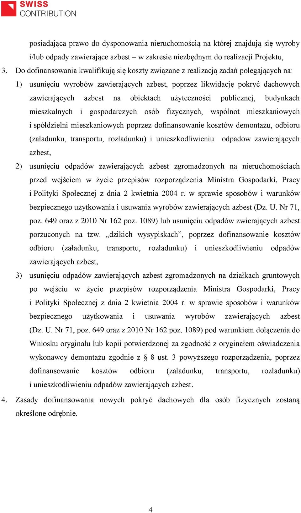 użyteczności publicznej, budynkach mieszkalnych i gospodarczych osób fizycznych, wspólnot mieszkaniowych i spółdzielni mieszkaniowych poprzez dofinansowanie kosztów demontażu, odbioru (załadunku,