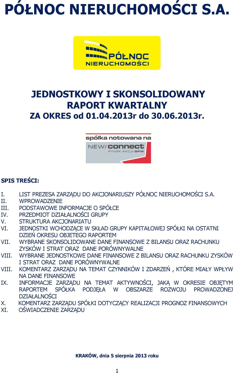 JEDNOSTKI WCHODZĄCE W SKŁAD GRUPY KAPITAŁOWEJ SPÓŁKI NA OSTATNI DZIEŃ OKRESU OBJETEGO RAPORTEM VII.