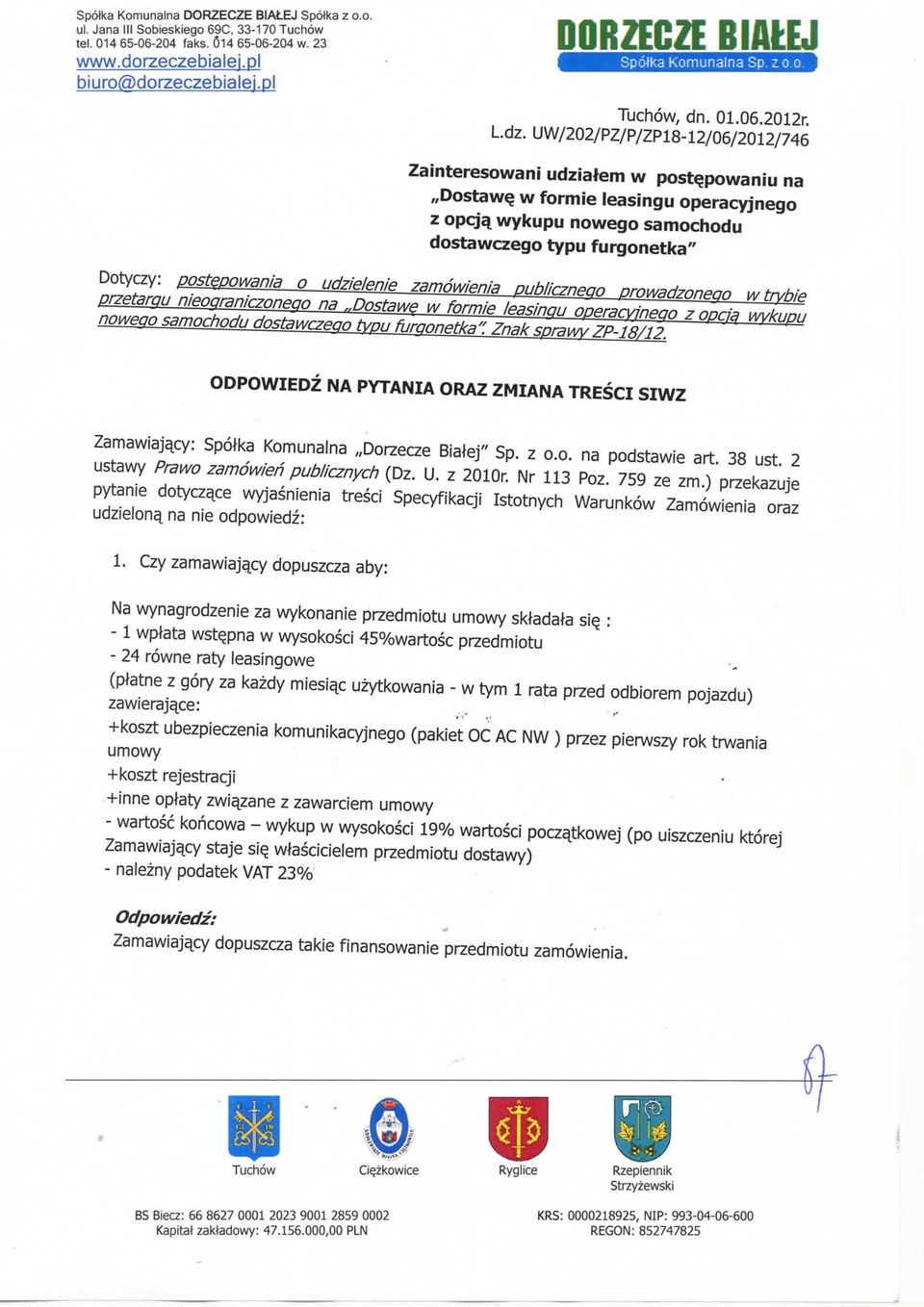 UW/202/PZ/P/ZP18-12/06/2012/746 Zainteresowani udzialem w post^powaniu na,,dostaw3 w formie leasingu operacyjnego z opcja, wykupu nowego samochodu dostawczego typu furgonetka" Dotyczy: posteoowania o