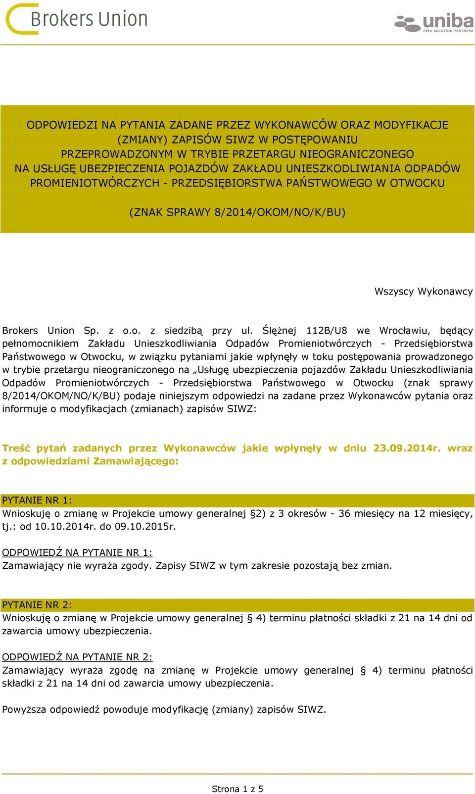 Ślężnej 112B/U8 we Wrocławiu, będący pełnomocnikiem Zakładu Unieszkodliwiania Odpadów Promieniotwórczych - Przedsiębiorstwa Państwowego w Otwocku, w związku pytaniami jakie wpłynęły w toku