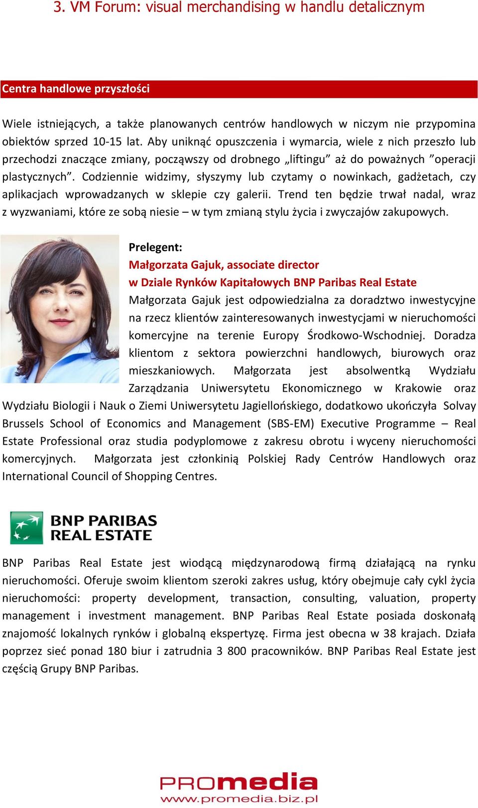 Codziennie widzimy, słyszymy lub czytamy o nowinkach, gadżetach, czy aplikacjach wprowadzanych w sklepie czy galerii.