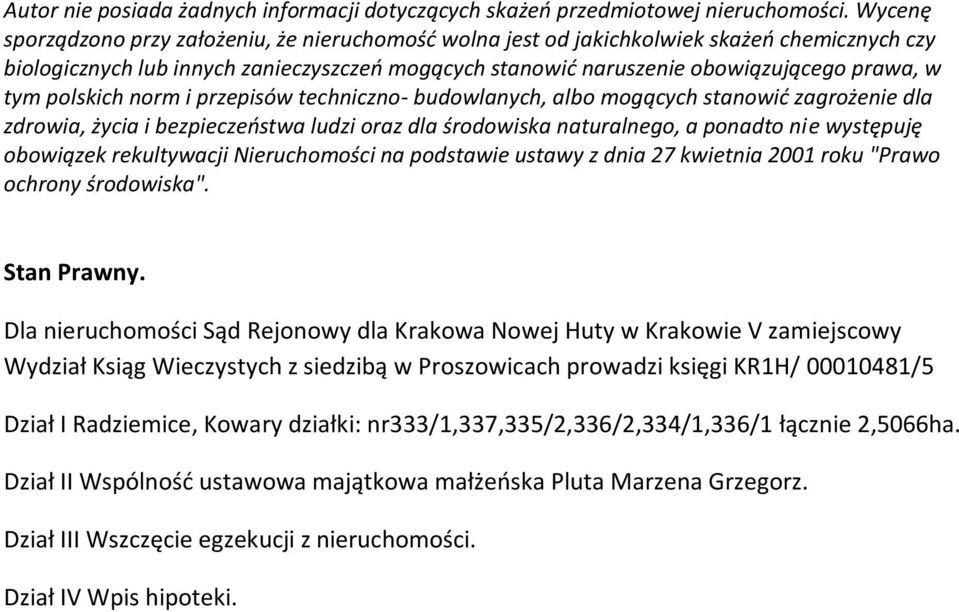 polskich norm i przepisów techniczno- budowlanych, albo mogących stanowić zagrożenie dla zdrowia, życia i bezpieczeństwa ludzi oraz dla środowiska naturalnego, a ponadto nie występuję obowiązek