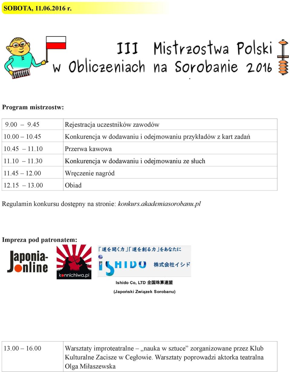 45 110 Przerwa kawowa 110 130 Konkurencja w dodawaniu i odejmowaniu ze słuch 145 100 Wręczenie nagród 115 100 Obiad Regulamin