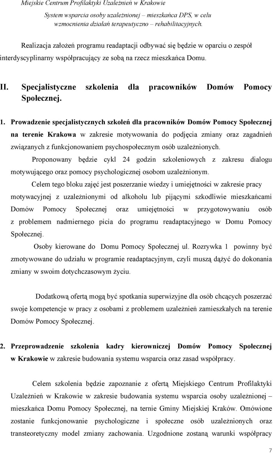 Prowadzenie specjalistycznych szkoleń dla pracowników Domów Pomocy Społecznej na terenie Krakowa w zakresie motywowania do podjęcia zmiany oraz zagadnień związanych z funkcjonowaniem psychospołecznym