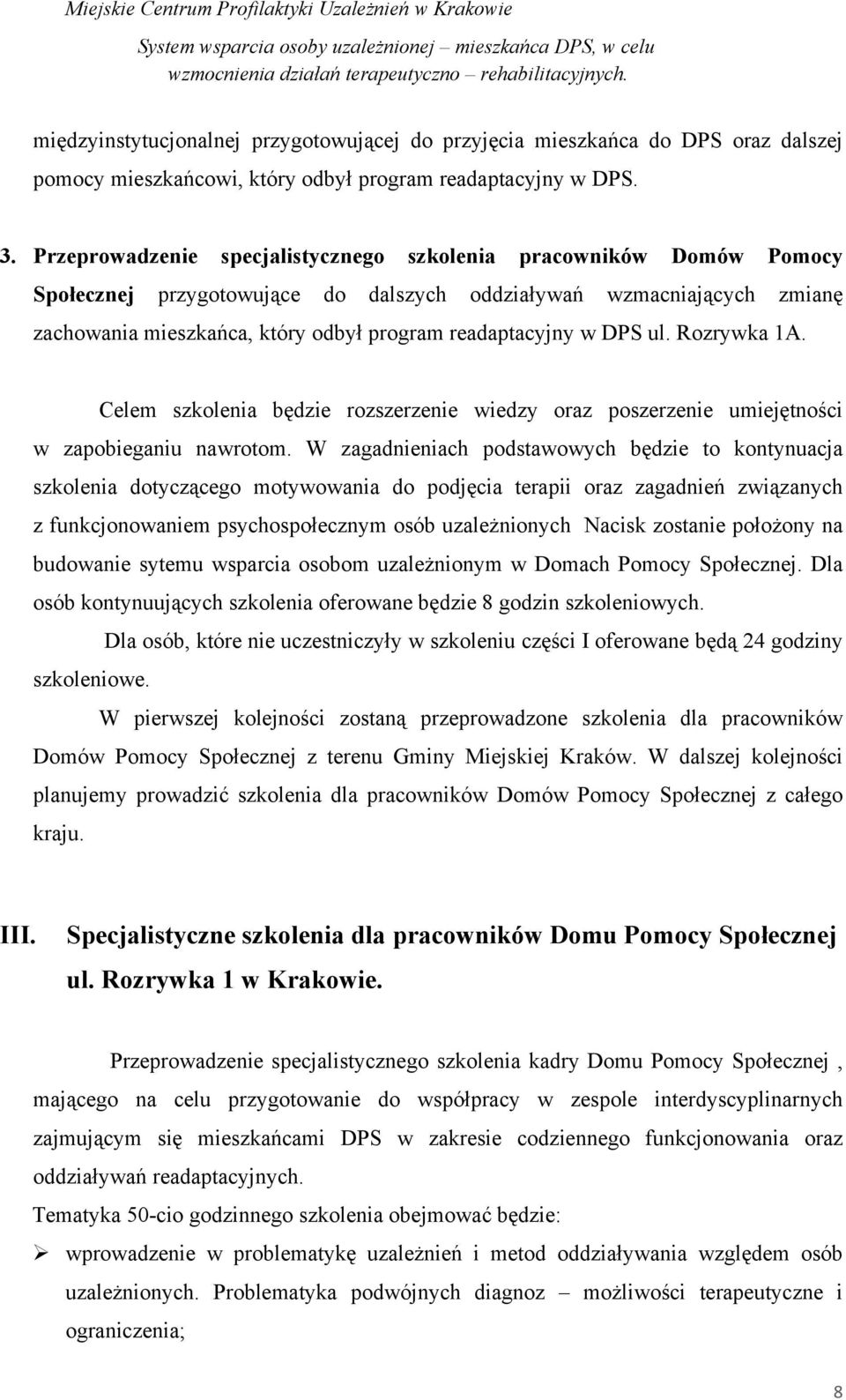 DPS ul. Rozrywka 1A. Celem szkolenia będzie rozszerzenie wiedzy oraz poszerzenie umiejętności w zapobieganiu nawrotom.