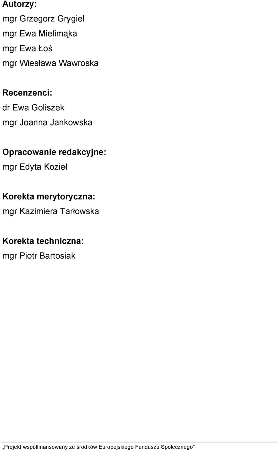 Jankowska Opracowanie redakcyjne: mgr Edyta Kozieł Korekta