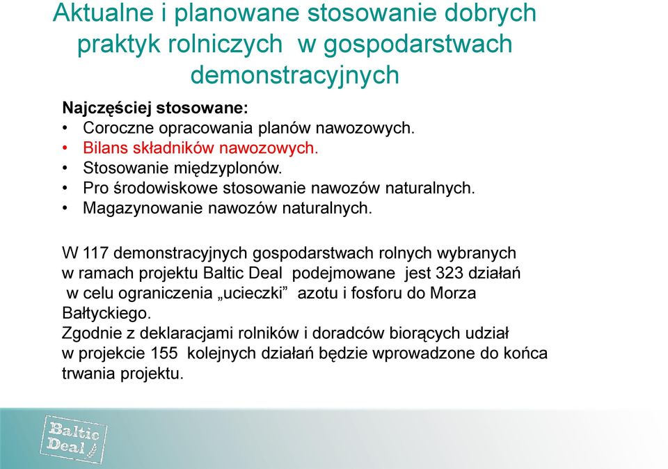 W 117 demonstracyjnych gospodarstwach rolnych wybranych w ramach projektu Baltic Deal podejmowane jest 323 działań w celu ograniczenia ucieczki azotu i