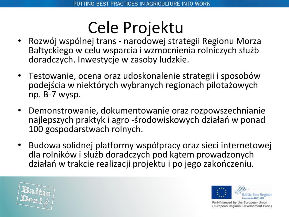 B-7 wysp. Demonstrowanie, dokumentowanie oraz rozpowszechnianie najlepszych praktyk i agro -środowiskowych działań w ponad 100 gospodarstwach rolnych.