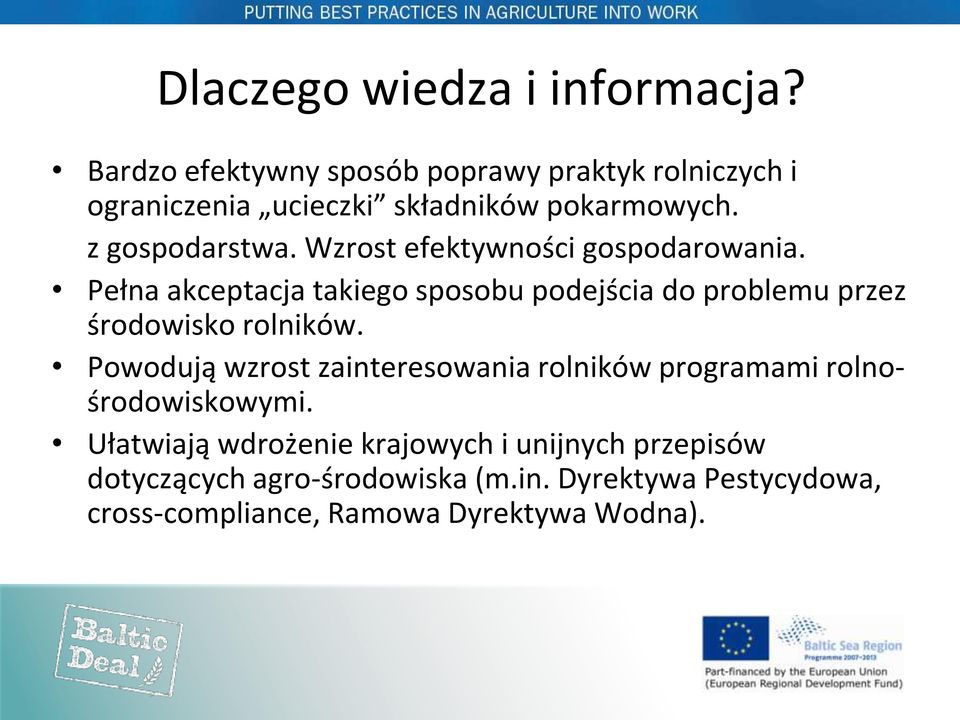Wzrost efektywności gospodarowania. Pełna akceptacja takiego sposobu podejścia do problemu przez środowisko rolników.