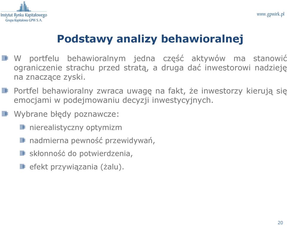 Portfel behawioralny zwraca uwagę na fakt, że inwestorzy kierują się emocjami w podejmowaniu decyzji