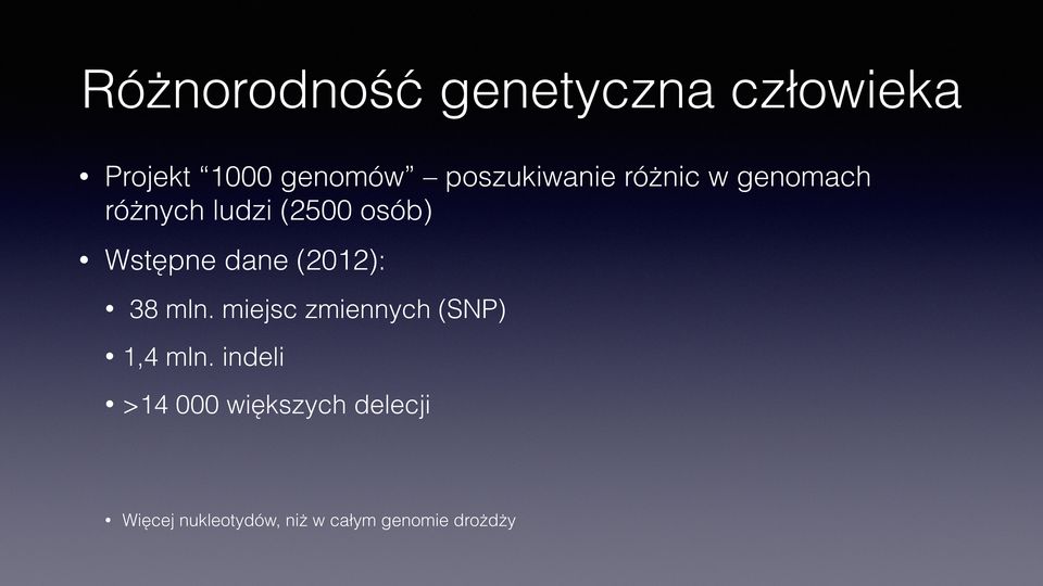 Wstępne dane (2012): 38 mln. miejsc zmiennych (SNP) 1,4 mln.