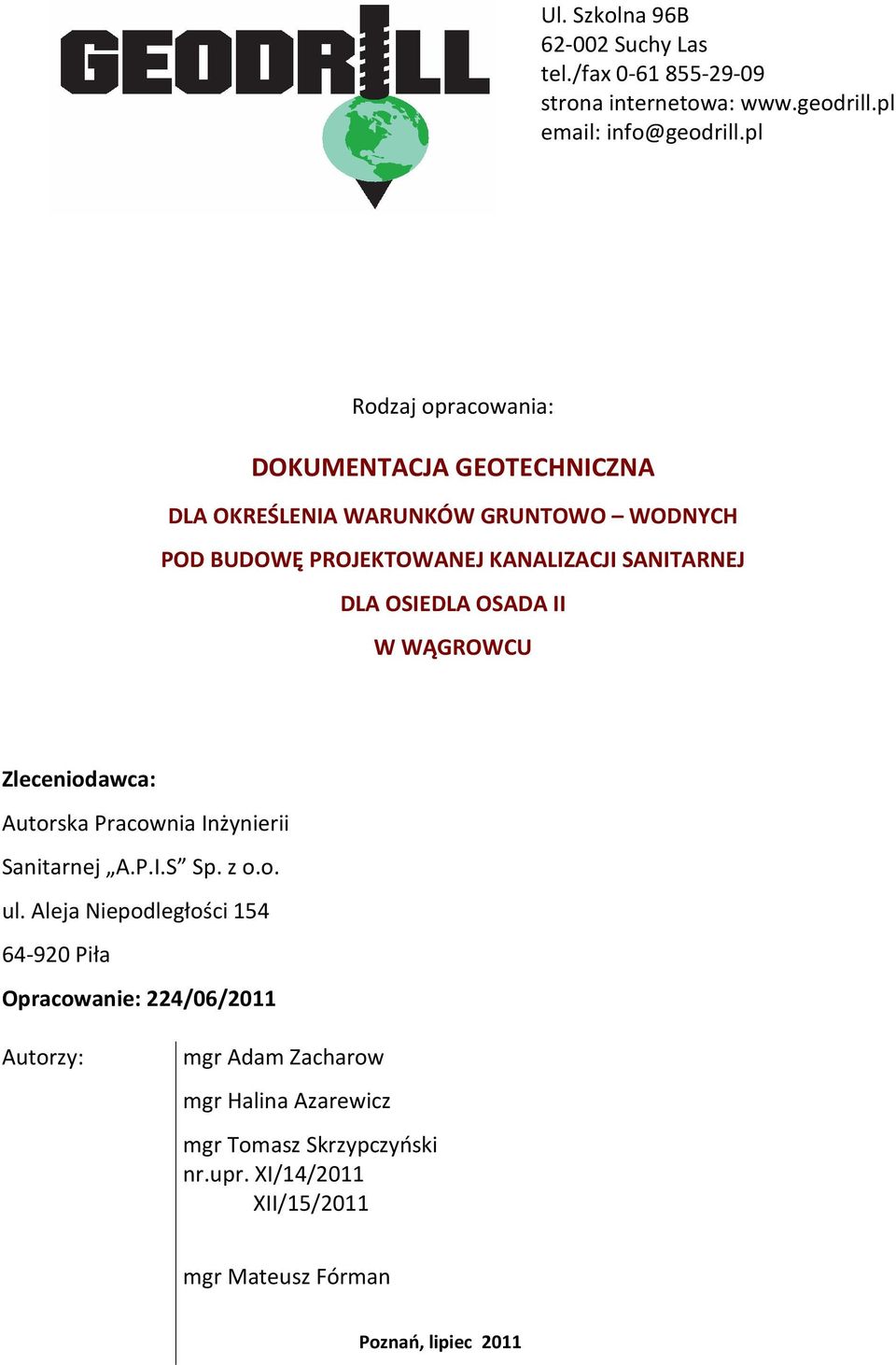 DLA OSIEDLA OSADA II W WĄGROWCU Zleceniodawca: Autorska Pracownia Inżynierii Sanitarnej A.P.I.S Sp. z o.o. ul.