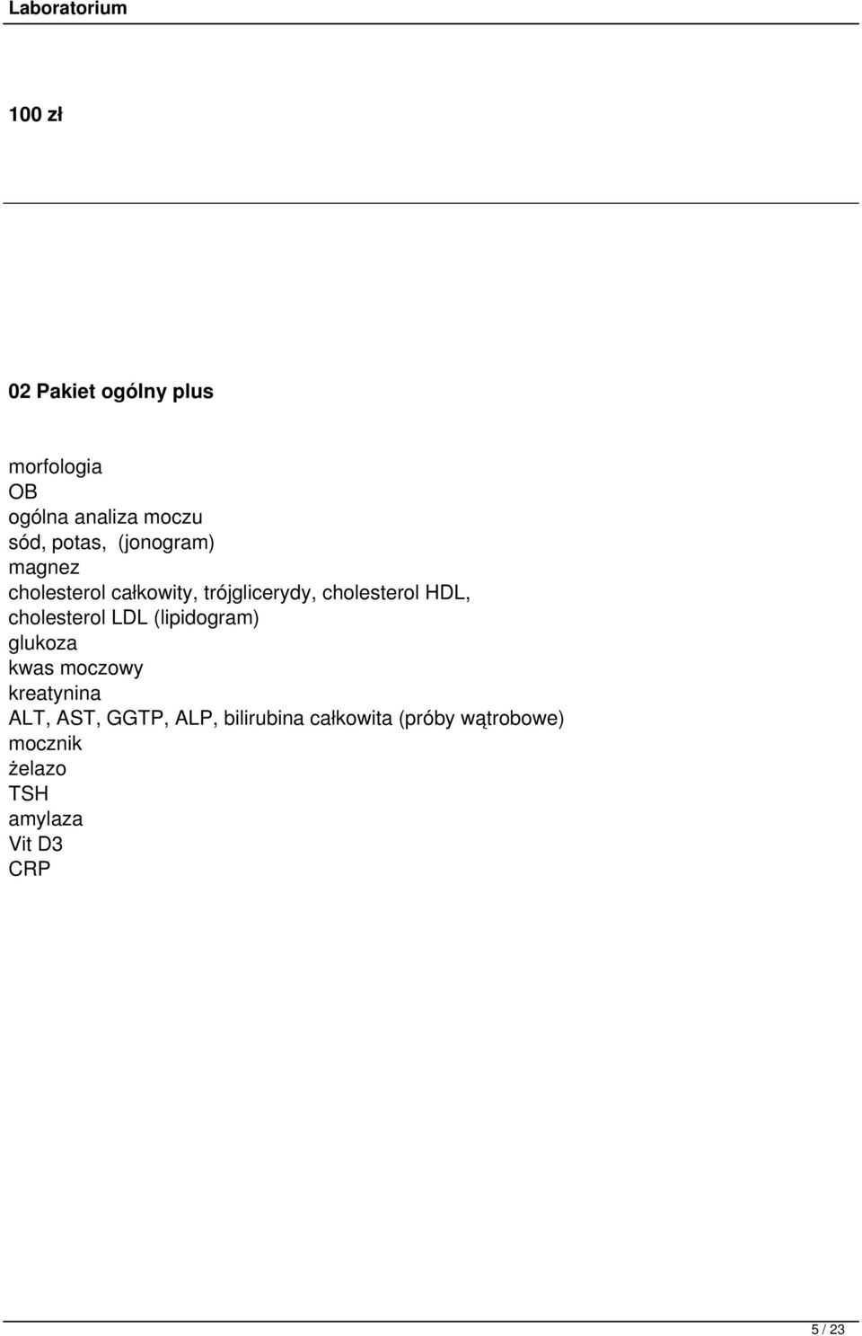 LDL (lipidogram) glukoza kwas moczowy kreatynina ALT, AST, GGTP, ALP,