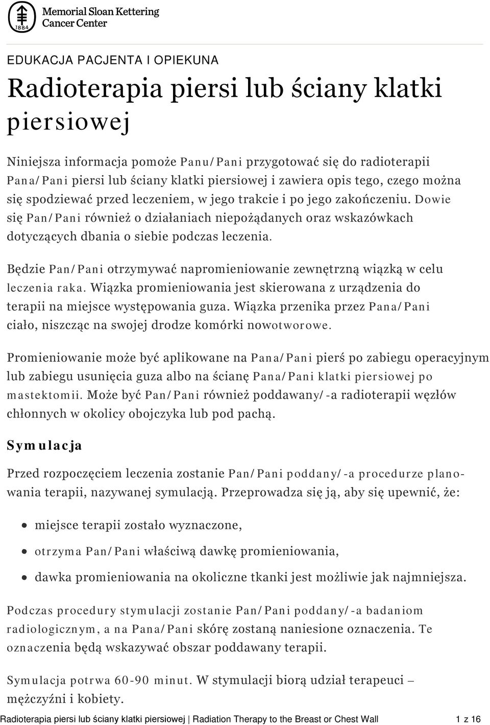 Dowie się Pan/Pani również o działaniach niepożądanych oraz wskazówkach dotyczących dbania o siebie podczas leczenia.