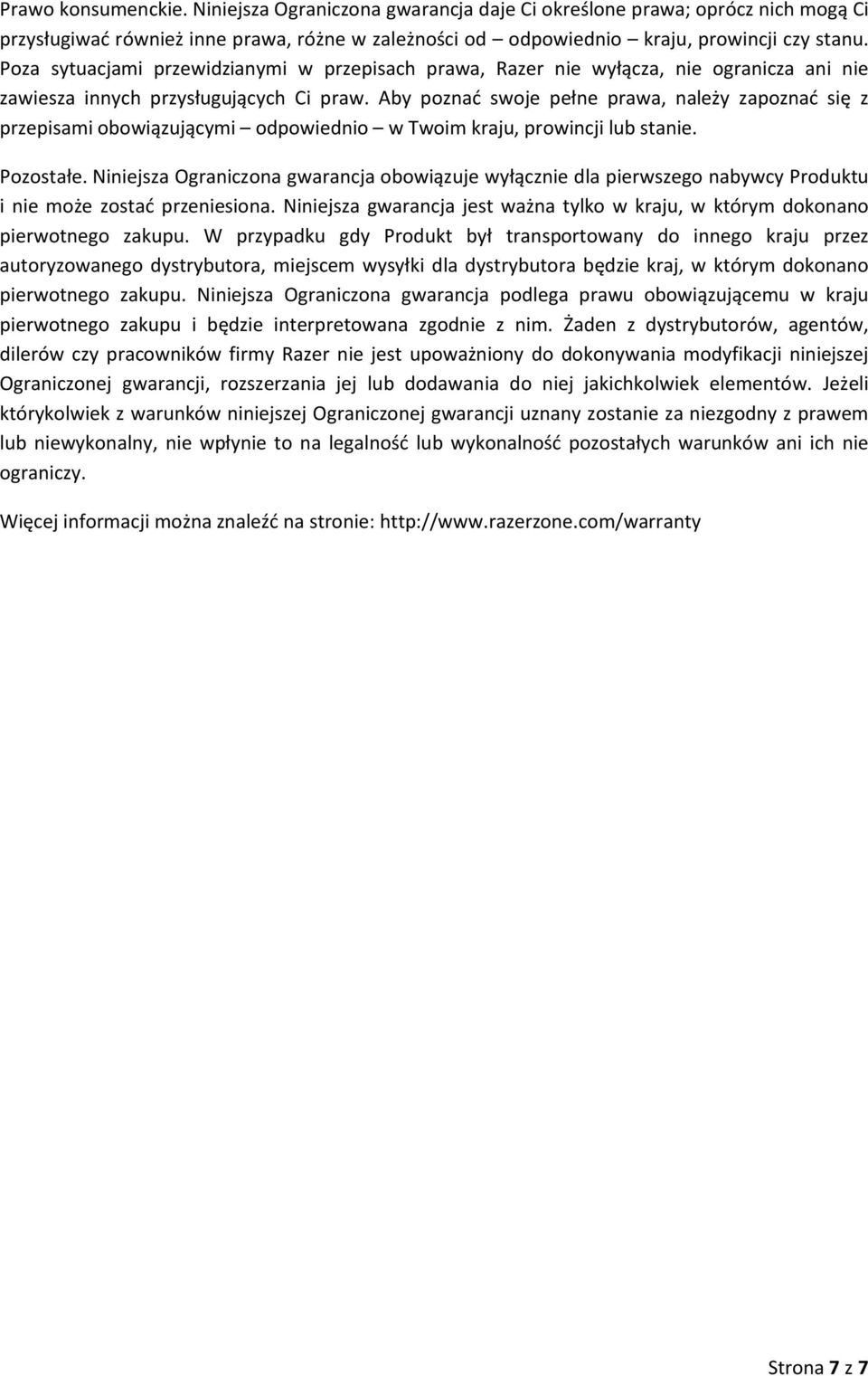 Aby poznać swoje pełne prawa, należy zapoznać się z przepisami obowiązującymi odpowiednio w Twoim kraju, prowincji lub stanie. Pozostałe.