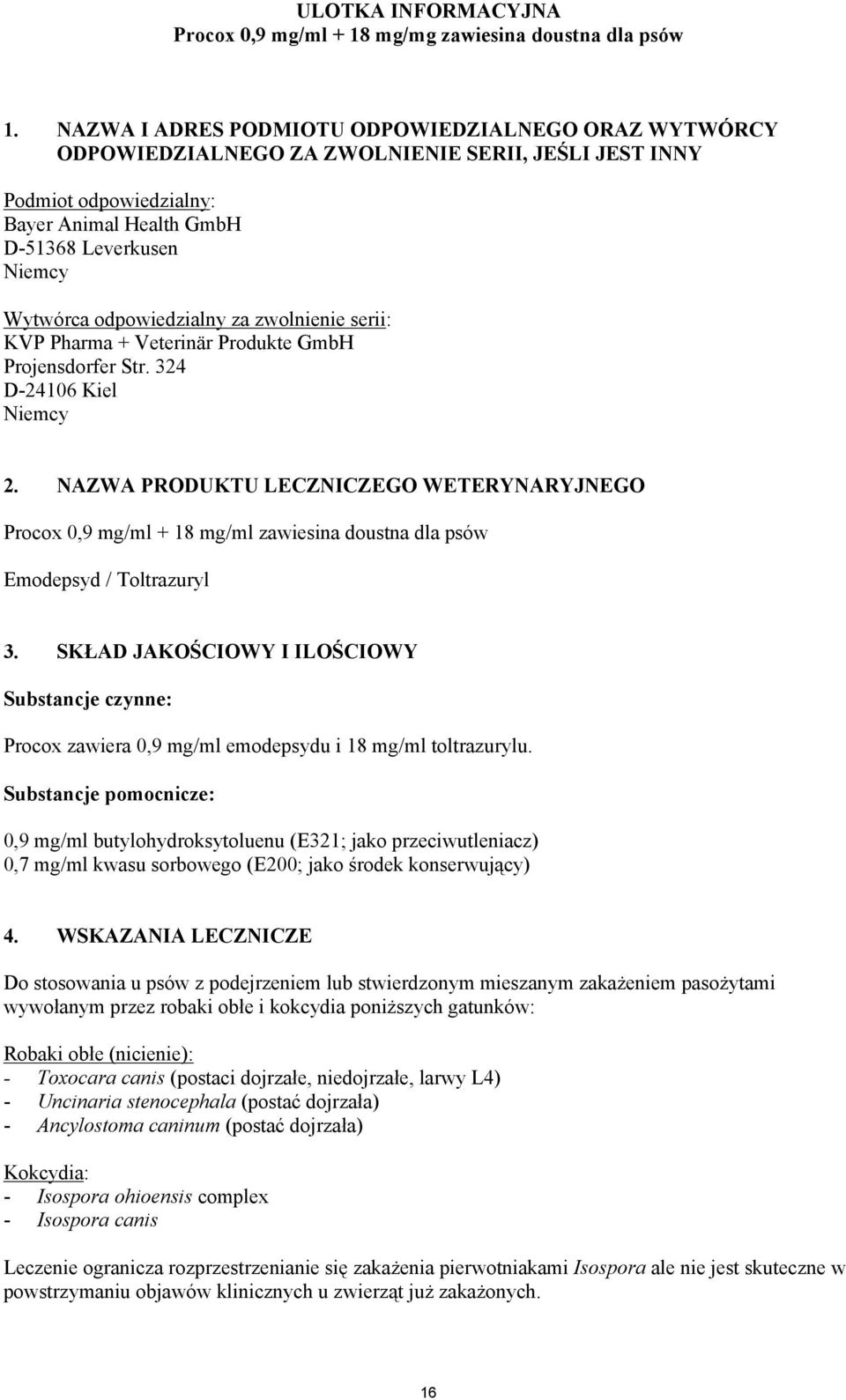 odpowiedzialny za zwolnienie serii: KVP Pharma + Veterinär Produkte GmbH Projensdorfer Str. 324 D-24106 Kiel Niemcy 2.