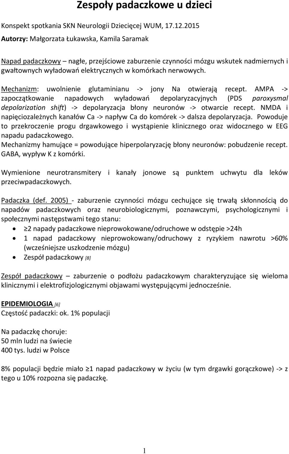 Mechanizm: uwolnienie glutaminianu -> jony Na otwierają recept.