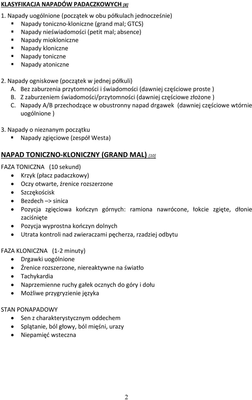 Napady atoniczne 2. Napady ogniskowe (początek w jednej półkuli) A. Bez zaburzenia przytomności i świadomości (dawniej częściowe proste ) B.