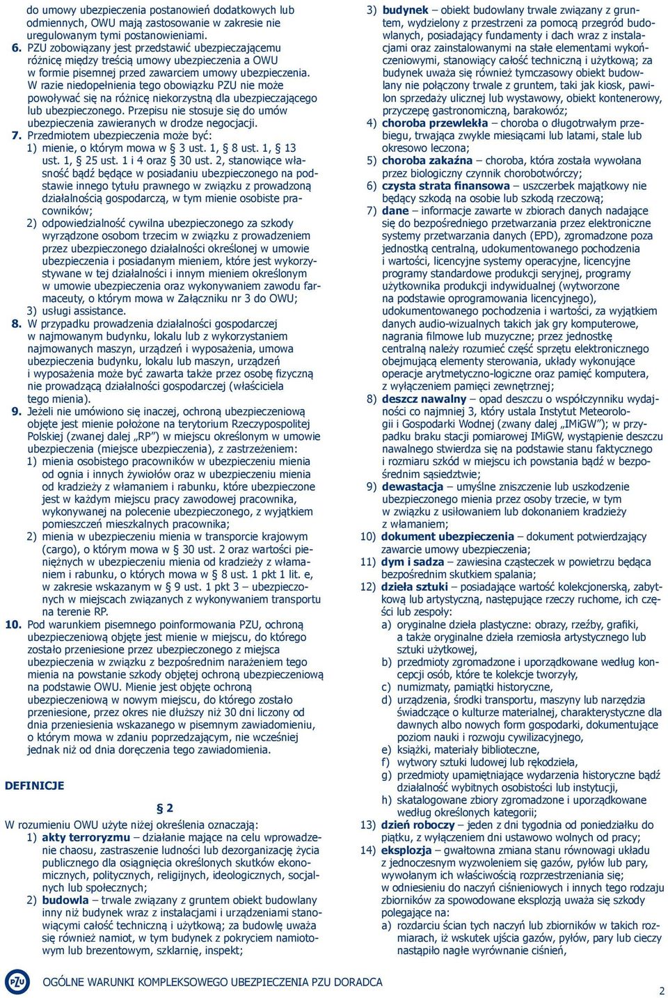 W razie niedopełnienia tego obowiązku PZU nie może powoływać się na różnicę niekorzystną dla ubezpieczającego lub ubezpieczonego.