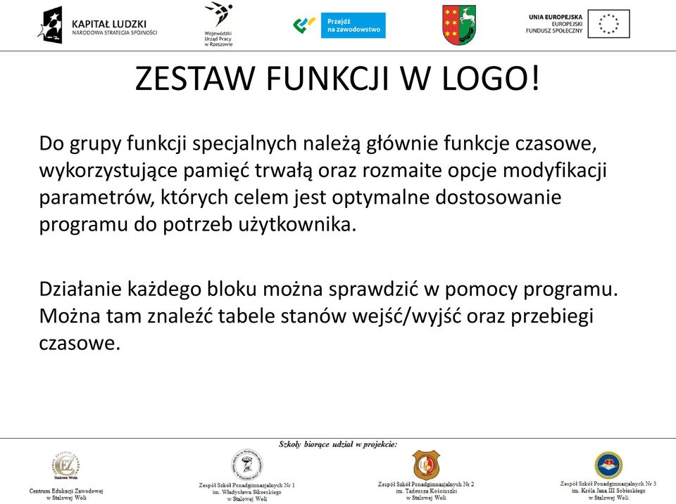 oraz rozmaite opcje modyfikacji parametrów, których celem jest optymalne dostosowanie